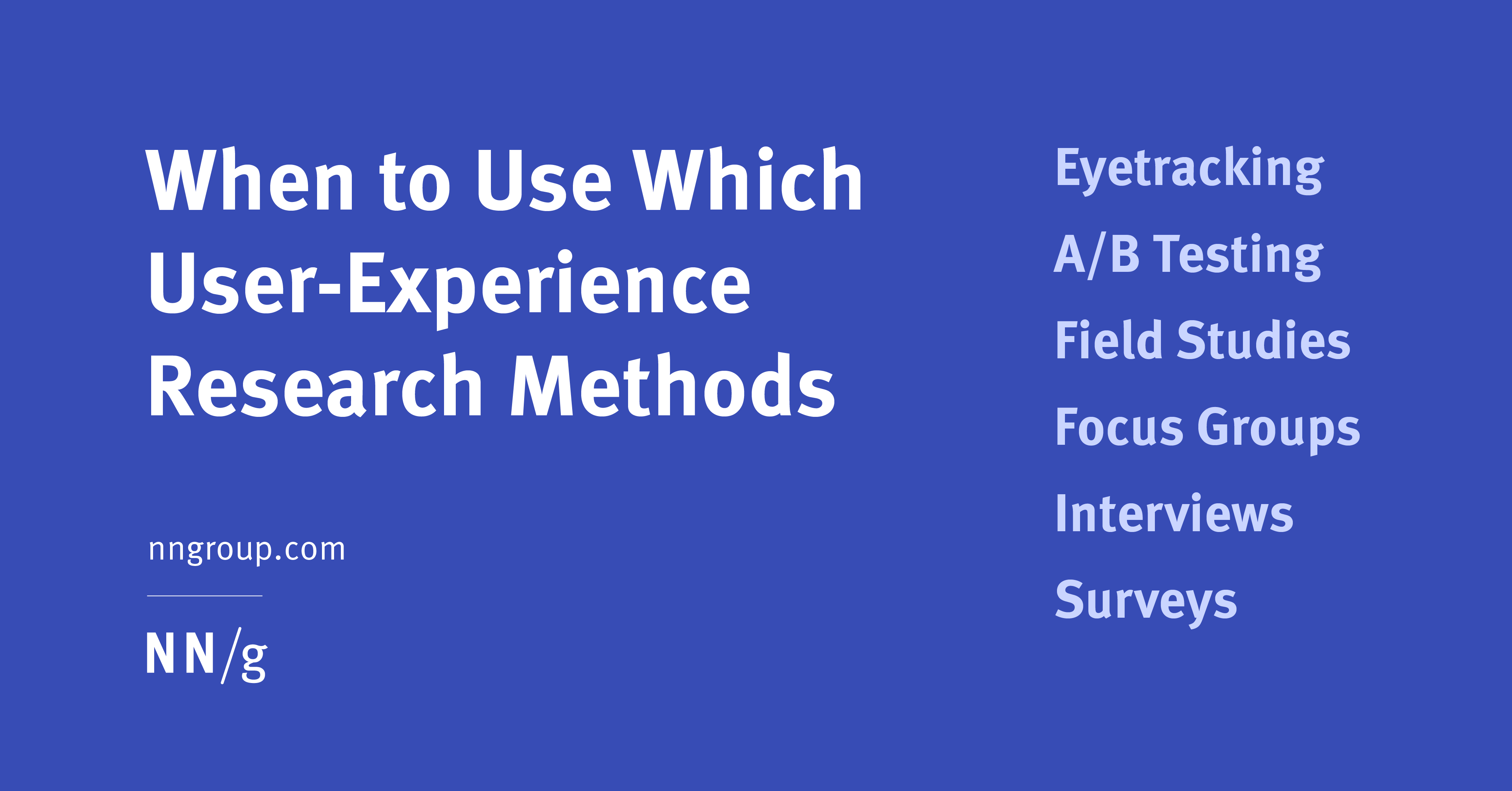 When to Use Which User-Experience Research Methods