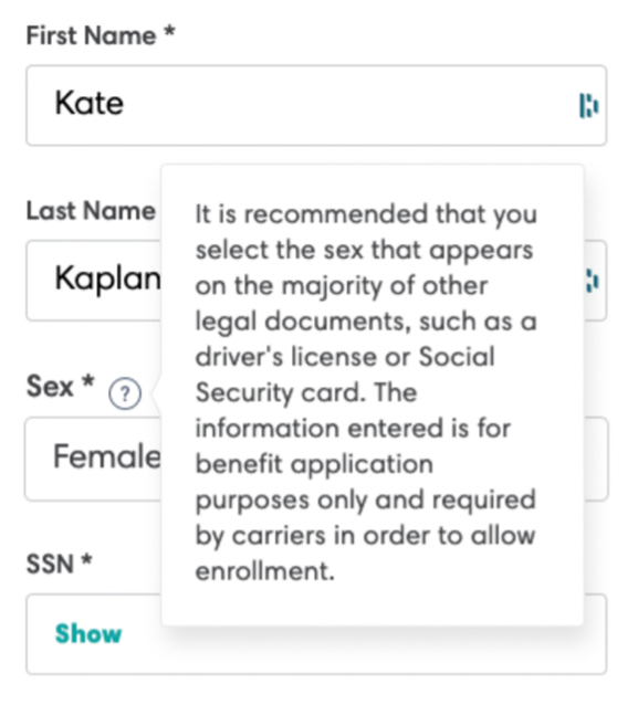 Hovering over a ? on a form reveals a popup that says "It is recommended that you select the sex that appears on the majority of other legal documents, such as a driver's license or Social Security card. The information entered is for benefit application purposes only and required by carriers in order to allow enrollment."