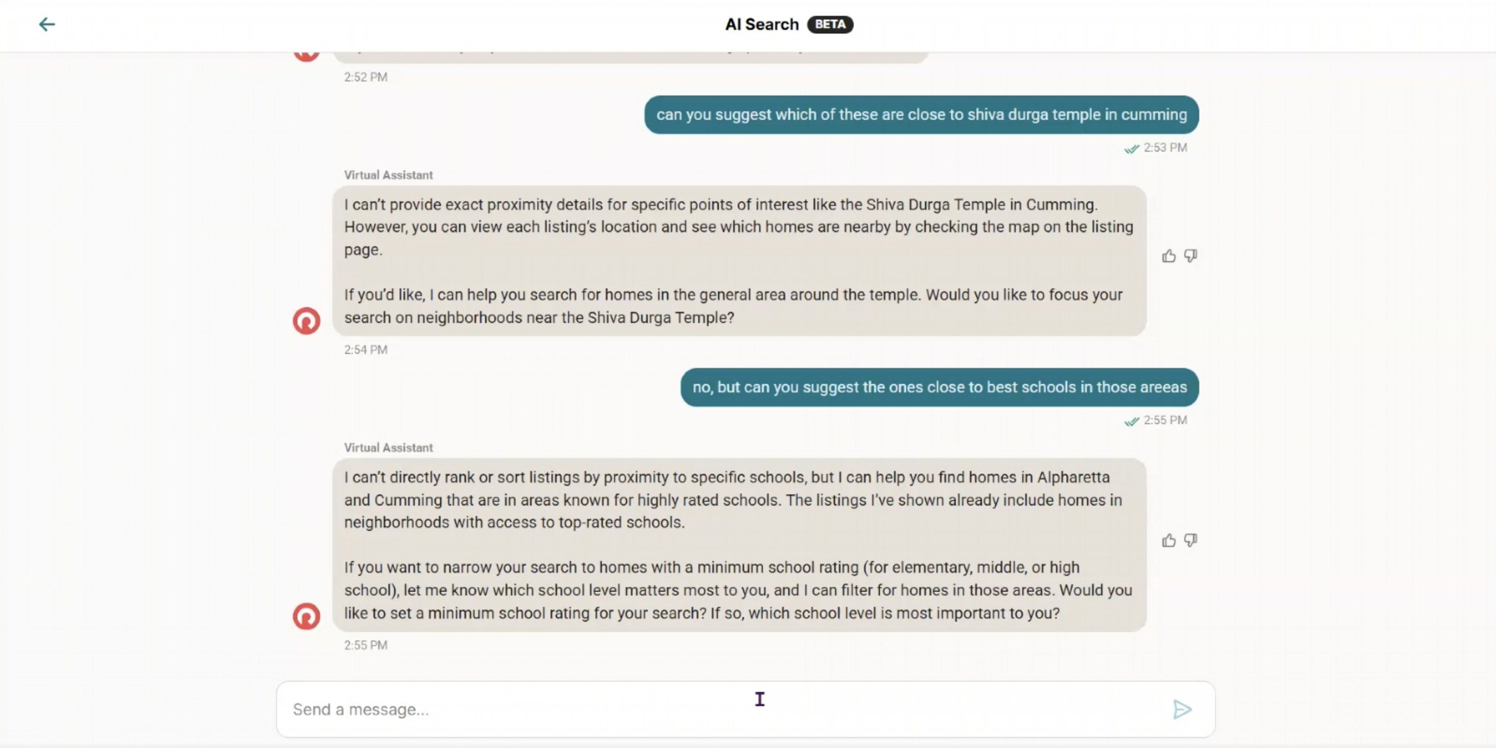 When a user asks Redfin's chatbot whether it can suggest houses next to the best schools, it replies: Redfin AI Search: I can’t directly rank or sort listings by proximity to specific schools, but I can help you find homes in Alpharetta and Cumming that are in areas known for highly rated schools. The listings I’ve shown already include homes in neighborhoods with access to top-rated schools.  If you want to narrow your search to homes with a minimum school rating (for elementary, middle, or high school), let me know which school level matters most to you, and I can filter for homes in those areas. Would you like to set a minimum school rating for your search? If so, which school level is most important to you?