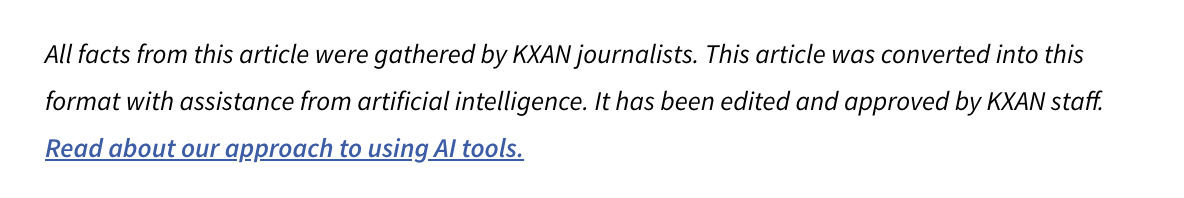 Text reading "All facts from this article were gathered by KXAN journalists. This article was converted into this format with assistance from artificial intelligence. It has been edited and approved by KXAN staff."
