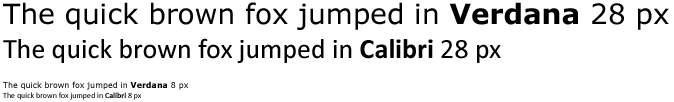 Sample of two typefaces at 28 and 8 pixels high: Verdana and Calibri (both standard Microsoft fonts).